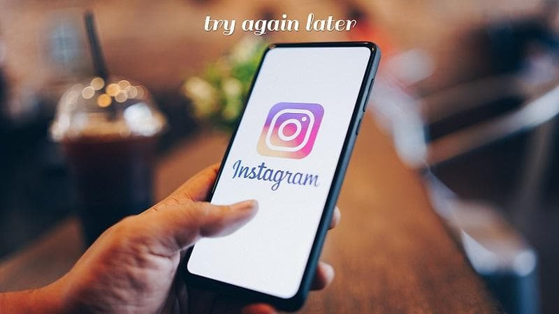 معنی جمله try again later در اینستاگرام چیست؟.jpg