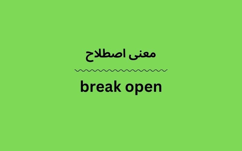 معنی break open