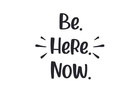 معنی جمله Be here now چیست؟.jpg