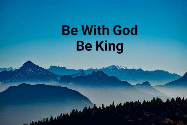 معنی جمله Be with god be king چیست؟