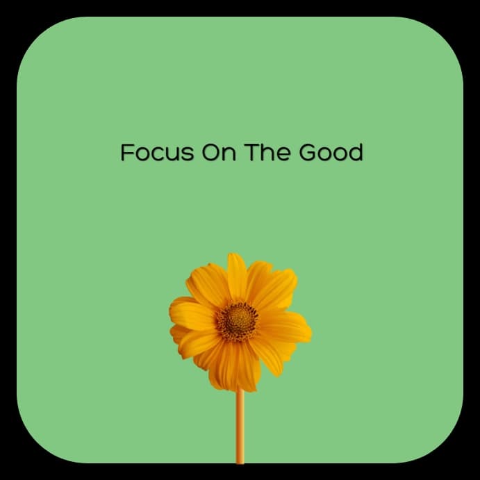 معنی جملهی Focus on the good چیست؟.jpg