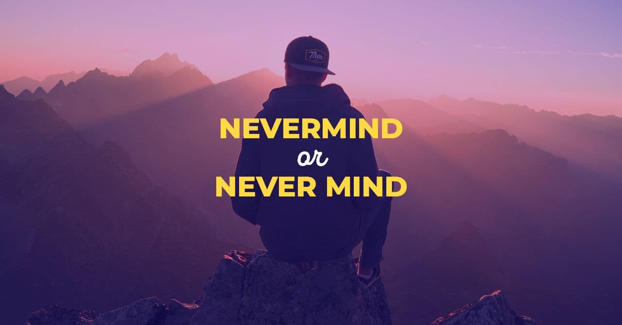 تفاوت nevermind و never mind