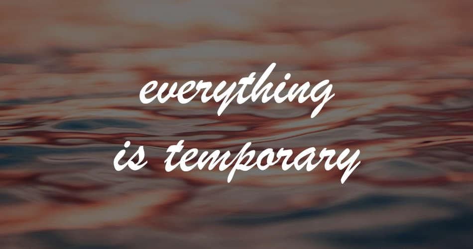 معنی جمله Everything is temporary چیست؟.jpg