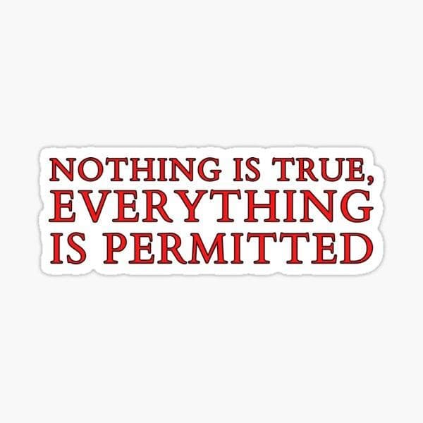 معنی جمله Nothing is true everything is permitted چیست؟