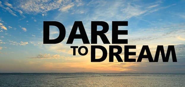 معنی جمله dare to dream چیست؟