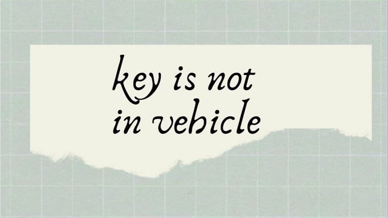 معنی جمله key is not in vehicle چیست؟.jpg