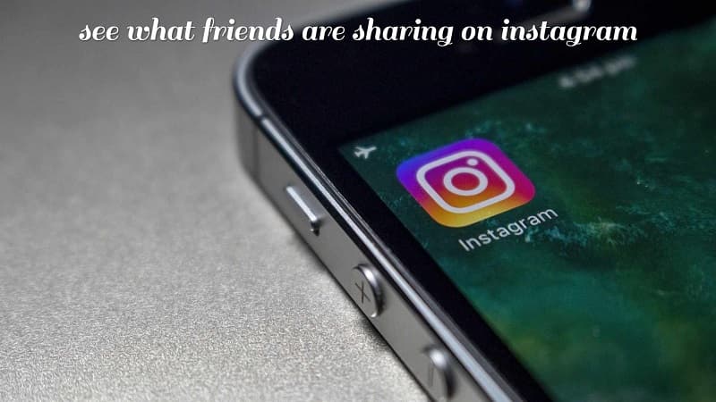 معنی جمله see what friends are sharing on instagram چیست؟.jpg