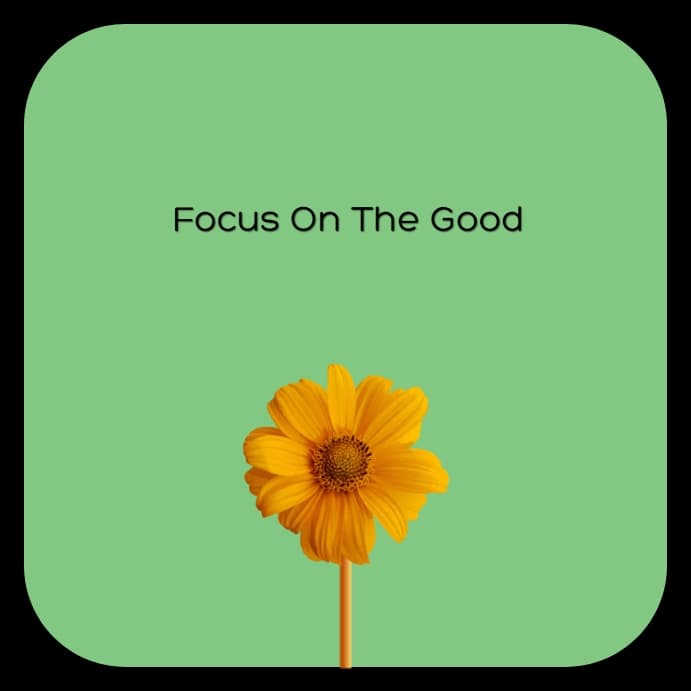 معنی جمله‌ی Focus on the good چیست؟.jpg